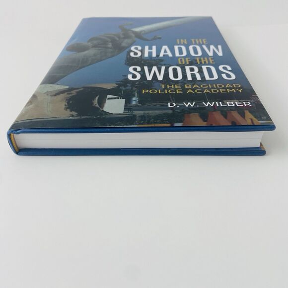 In the Shadow of the Swords : The Baghdad Police Academy by D. W. Wilber SIGNED - Picture 3 of 11